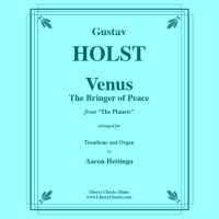 Venus, the Bringer of Peace - Gustav Holst - from “The Planets” - for Trombone and Organ