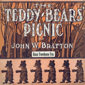 The Teddy Bears’ Picnic - Novelty for Bass Trombone Trio